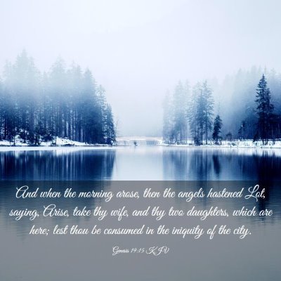 Picture 03 - Genesis 19:15 KJV - And when the morning arose, then the angels - Bible Verse Picture