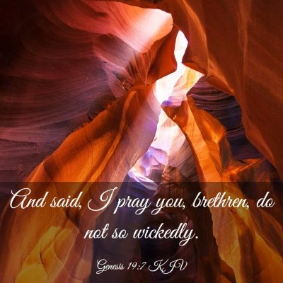 Picture 03 - Genesis 19:7 KJV - And said, I pray you, brethren, do not so - Bible Verse Picture