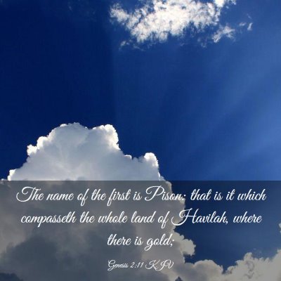 Picture 03 - Genesis 2:11 KJV - The name of the first is Pison: that is it which - Bible Verse Picture