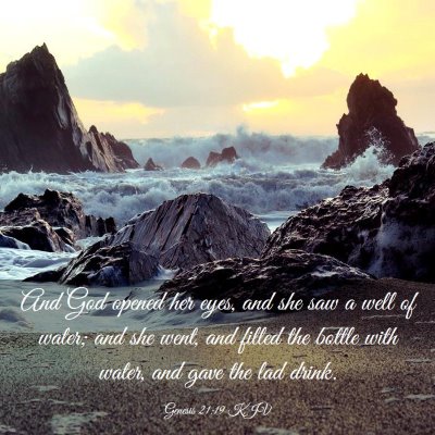 Picture 03 - Genesis 21:19 KJV - And God opened her eyes, and she saw a well of - Bible Verse Picture