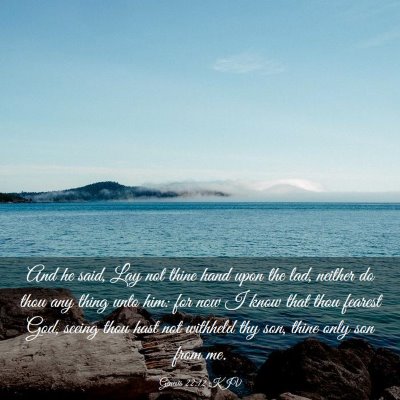 Picture 03 - Genesis 22:12 KJV - And he said, Lay not thine hand upon the lad, - Bible Verse Picture