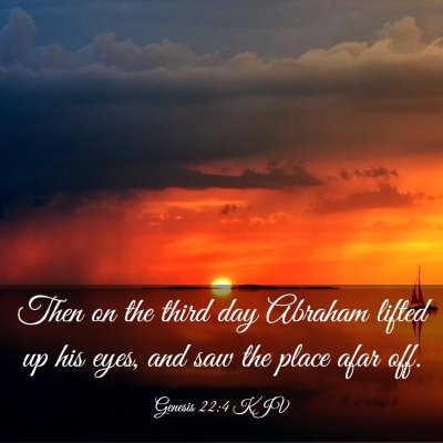 Picture 03 - Genesis 22:4 KJV - Then on the third day Abraham lifted up his eyes, - Bible Verse Picture