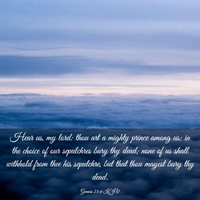 Picture 03 - Genesis 23:6 KJV - Hear us, my lord: thou art a mighty prince among - Bible Verse Picture