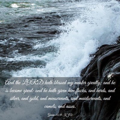 Picture 03 - Genesis 24:35 KJV - And the LORD hath blessed my master greatly; and - Bible Verse Picture