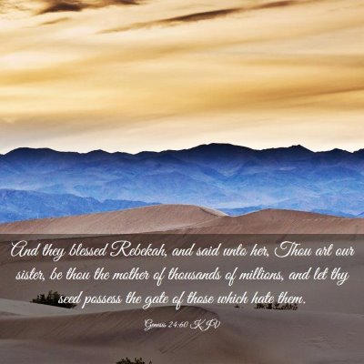 Picture 03 - Genesis 24:60 KJV - And they blessed Rebekah, and said unto her, Thou - Bible Verse Picture