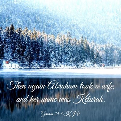 Picture 03 - Genesis 25:1 KJV - Then again Abraham took a wife, and her name was - Bible Verse Picture
