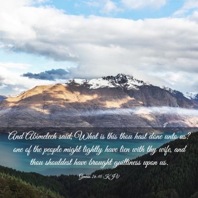 Picture 03 - Genesis 26:10 KJV - And Abimelech said, What is this thou hast done - Bible Verse Picture