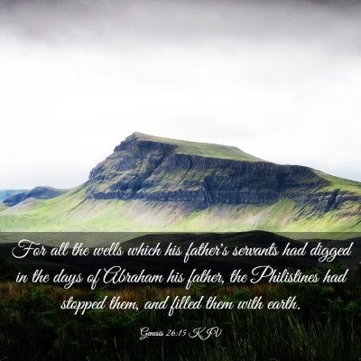 Picture 03 - Genesis 26:15 KJV - For all the wells which his father's servants had - Bible Verse Picture