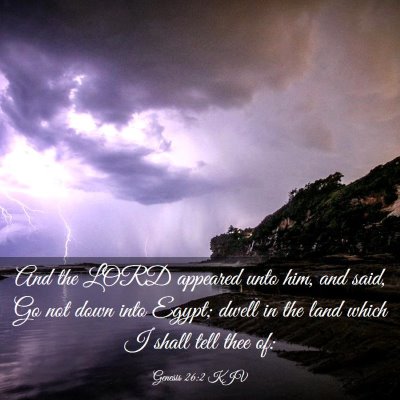 Picture 03 - Genesis 26:2 KJV - And the LORD appeared unto him, and said, Go not - Bible Verse Picture