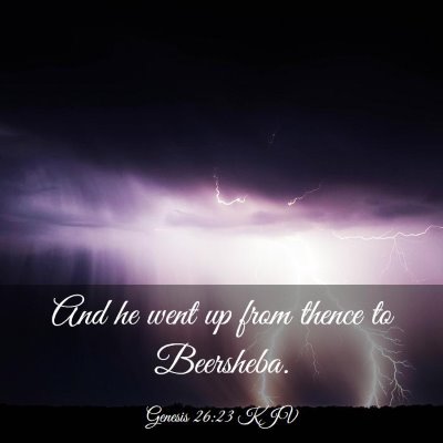 Picture 03 - Genesis 26:23 KJV - And he went up from thence to - Bible Verse Picture