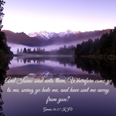 Picture 03 - Genesis 26:27 KJV - And Isaac said unto them, Wherefore come ye to - Bible Verse Picture