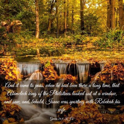 Picture 03 - Genesis 26:8 KJV - And it came to pass, when he had been there a - Bible Verse Picture