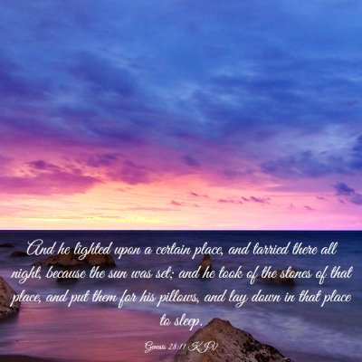 Picture 03 - Genesis 28:11 KJV - And he lighted upon a certain place, and tarried - Bible Verse Picture