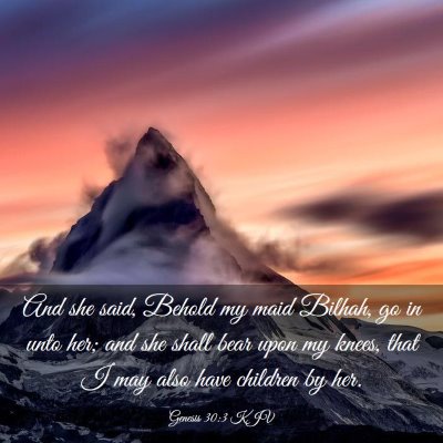 Picture 03 - Genesis 30:3 KJV - And she said, Behold my maid Bilhah, go in unto - Bible Verse Picture