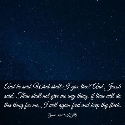 Picture 03 - Genesis 30:31 KJV - And he said, What shall I give thee? And Jacob - Bible Verse Picture