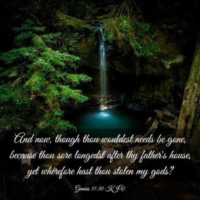 Picture 03 - Genesis 31:30 KJV - And now, though thou wouldest needs be gone, - Bible Verse Picture
