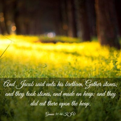 Picture 03 - Genesis 31:46 KJV - And Jacob said unto his brethren, Gather stones; - Bible Verse Picture