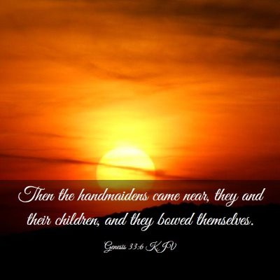 Picture 03 - Genesis 33:6 KJV - Then the handmaidens came near, they and their - Bible Verse Picture