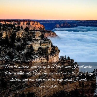 Picture 03 - Genesis 35:3 KJV - And let us arise, and go up to Bethel; and I will - Bible Verse Picture