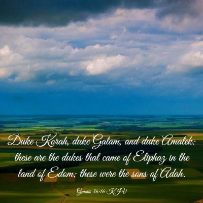 Picture 03 - Genesis 36:16 KJV - Duke Korah, duke Gatam, and duke Amalek: these - Bible Verse Picture