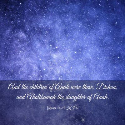 Picture 03 - Genesis 36:25 KJV - And the children of Anah were these; Dishon, and - Bible Verse Picture