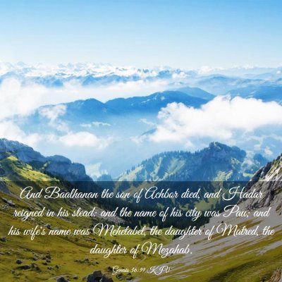 Picture 03 - Genesis 36:39 KJV - And Baalhanan the son of Achbor died, and Hadar - Bible Verse Picture