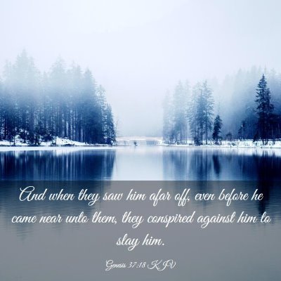 Picture 03 - Genesis 37:18 KJV - And when they saw him afar off, even before he - Bible Verse Picture
