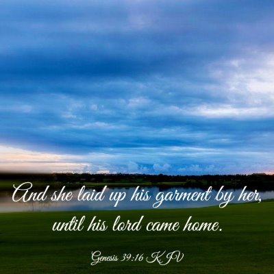Picture 03 - Genesis 39:16 KJV - And she laid up his garment by her, until his - Bible Verse Picture
