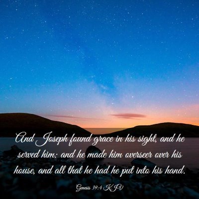 Picture 03 - Genesis 39:4 KJV - And Joseph found grace in his sight, and he - Bible Verse Picture