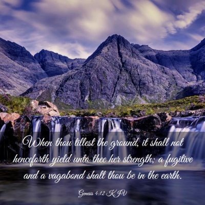 Picture 03 - Genesis 4:12 KJV - When thou tillest the ground, it shall not - Bible Verse Picture