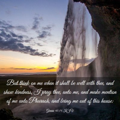 Picture 03 - Genesis 40:14 KJV - But think on me when it shall be well with thee, - Bible Verse Picture