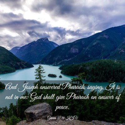 Picture 03 - Genesis 41:16 KJV - And Joseph answered Pharaoh, saying, It is not in - Bible Verse Picture