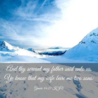 Picture 03 - Genesis 44:27 KJV - And thy servant my father said unto us, Ye know - Bible Verse Picture