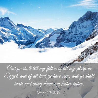 Picture 03 - Genesis 45:13 KJV - And ye shall tell my father of all my glory in - Bible Verse Picture
