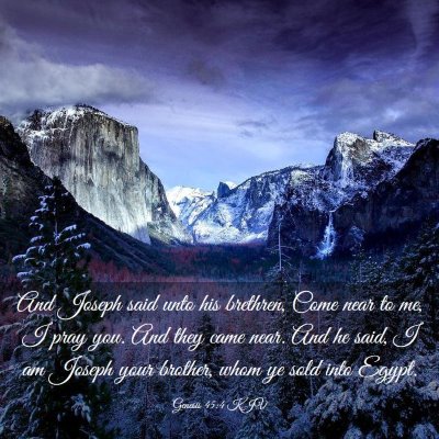 Picture 03 - Genesis 45:4 KJV - And Joseph said unto his brethren, Come near to - Bible Verse Picture