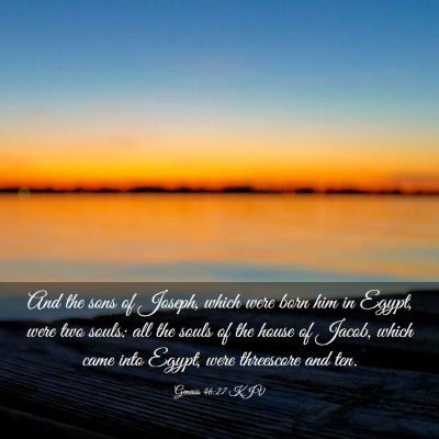 Picture 03 - Genesis 46:27 KJV - And the sons of Joseph, which were born him in - Bible Verse Picture