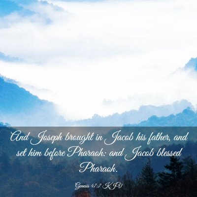 Picture 03 - Genesis 47:7 KJV - And Joseph brought in Jacob his father, and set - Bible Verse Picture