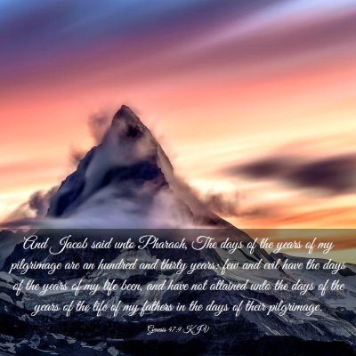 Picture 03 - Genesis 47:9 KJV - And Jacob said unto Pharaoh, The days of the - Bible Verse Picture