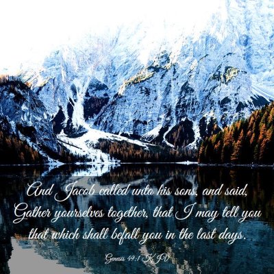 Picture 03 - Genesis 49:1 KJV - And Jacob called unto his sons, and said, Gather - Bible Verse Picture