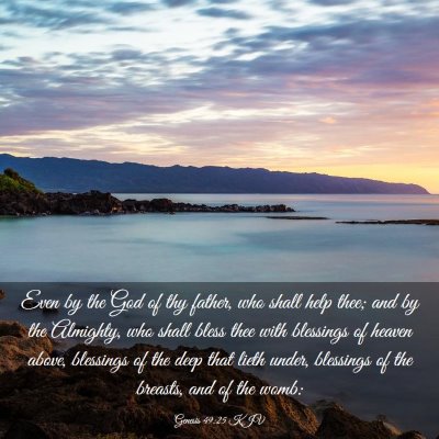 Picture 03 - Genesis 49:25 KJV - Even by the God of thy father, who shall help - Bible Verse Picture