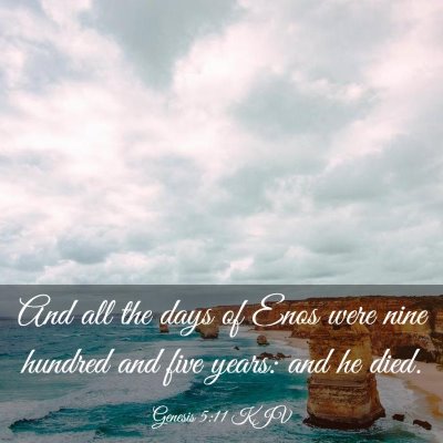 Picture 03 - Genesis 5:11 KJV - And all the days of Enos were nine hundred and - Bible Verse Picture