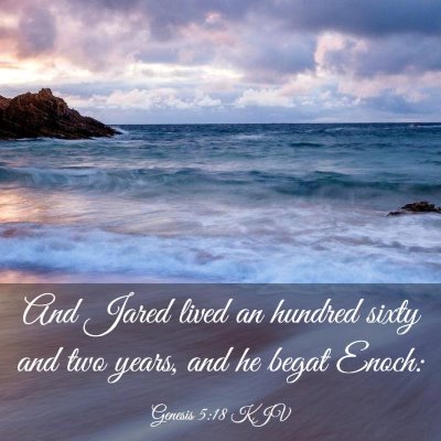 Picture 03 - Genesis 5:18 KJV - And Jared lived an hundred sixty and two years, - Bible Verse Picture