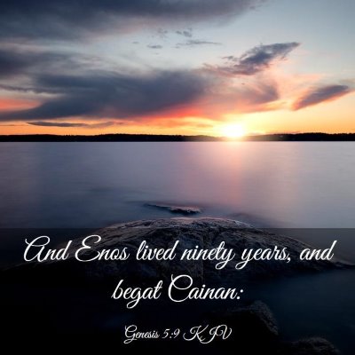 Picture 03 - Genesis 5:9 KJV - And Enos lived ninety years, and begat - Bible Verse Picture