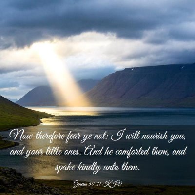 Picture 03 - Genesis 50:21 KJV - Now therefore fear ye not: I will nourish you, - Bible Verse Picture