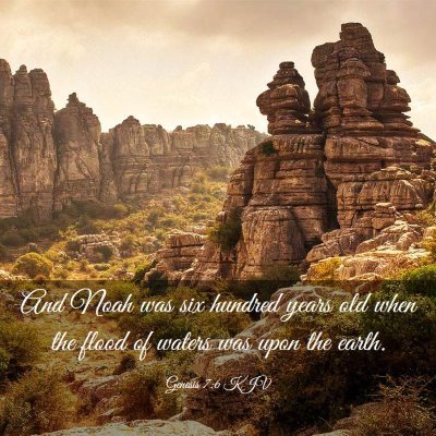 Picture 03 - Genesis 7:6 KJV - And Noah was six hundred years old when the flood - Bible Verse Picture