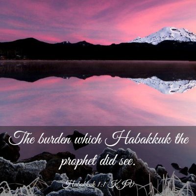 Picture 03 - Habakkuk 1:1 KJV - The burden which Habakkuk the prophet did - Bible Verse Picture