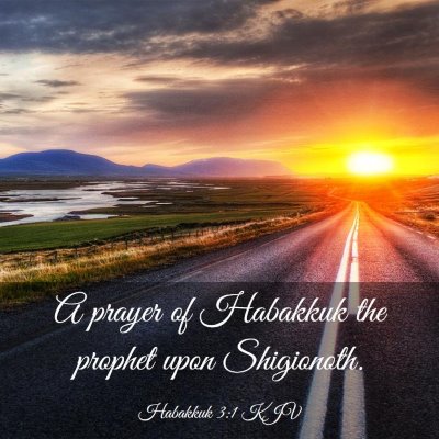 Picture 03 - Habakkuk 3:1 KJV - A prayer of Habakkuk the prophet upon - Bible Verse Picture