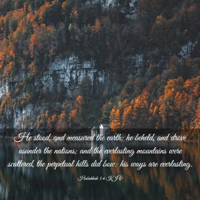 Picture 03 - Habakkuk 3:6 KJV - He stood, and measured the earth: he beheld, and - Bible Verse Picture