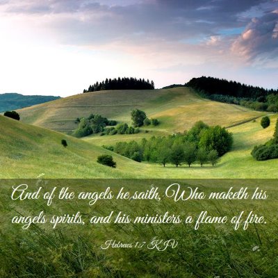 Picture 03 - Hebrews 1:7 KJV - And of the angels he saith, Who maketh his angels - Bible Verse Picture