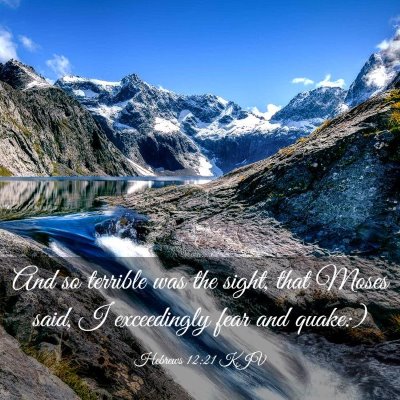 Picture 03 - Hebrews 12:21 KJV - And so terrible was the sight, that Moses said, I - Bible Verse Picture